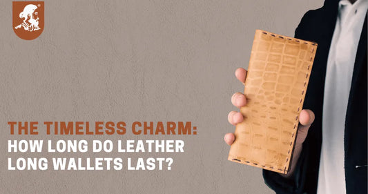The Timeless Charm: How Long Do Leather Long Wallets Last?