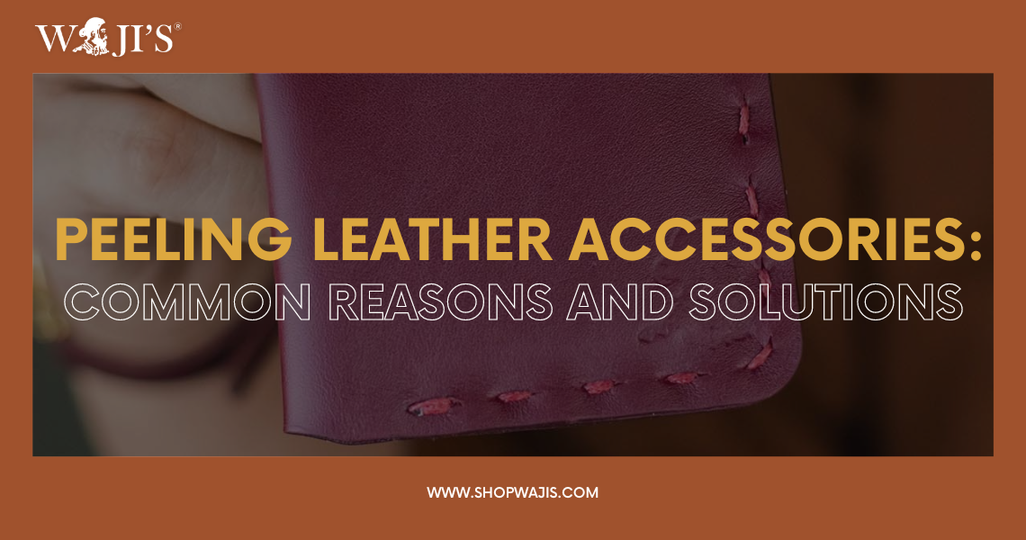 Peeling Leather Accessories: Common Reasons and Solutions