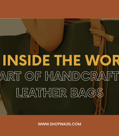 A Look Inside the Workshop: The Art of Handcrafting Leather Bags