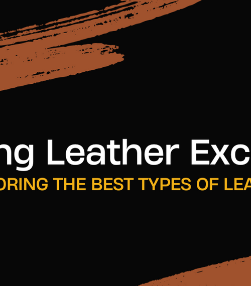 Decoding Leather Excellence: Exploring the Best Types of Leather