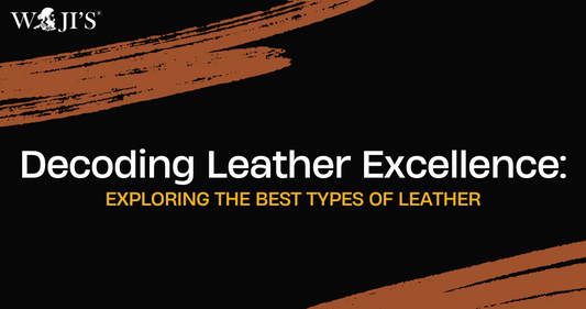 Decoding Leather Excellence: Exploring the Best Types of Leather