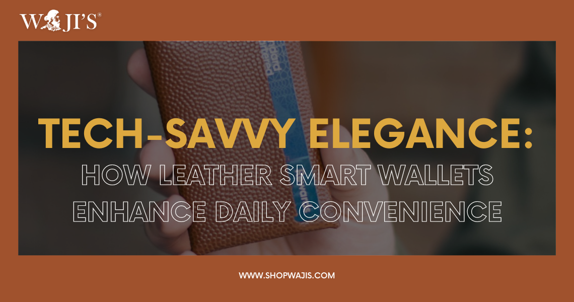 Tech-Savvy Elegance: How Leather Smart Wallets Enhance Daily Convenience