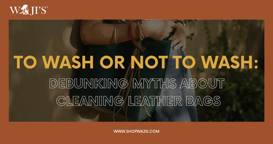 To Wash or Not to Wash: Debunking Myths About Cleaning Leather Bags