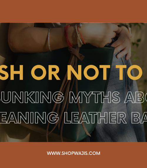 To Wash or Not to Wash: Debunking Myths About Cleaning Leather Bags