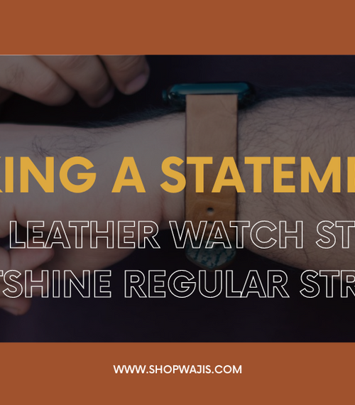 Making a Statement: Why Leather Watch Straps Outshine Regular Straps