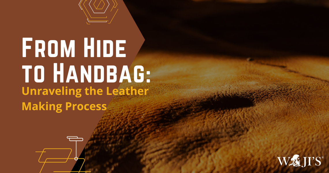 From Hide to Handbag: Unraveling the Leather Making Process