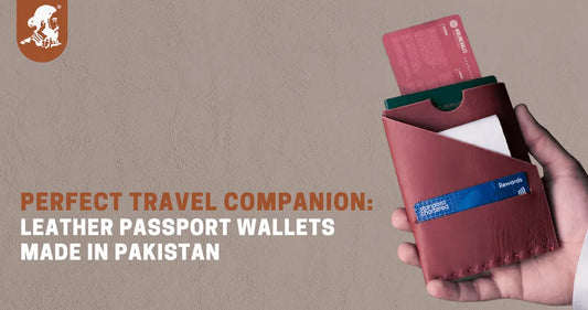The Perfect Travel Companion: Leather Passport Wallets Made in Pakistan