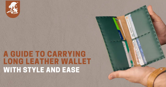A Guide to Carrying a Long Leather Wallet with Style and Ease