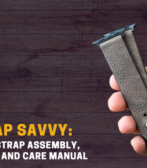 The Strap Savvy: Your Watch Strap Assembly, Maintenance and Care Manual