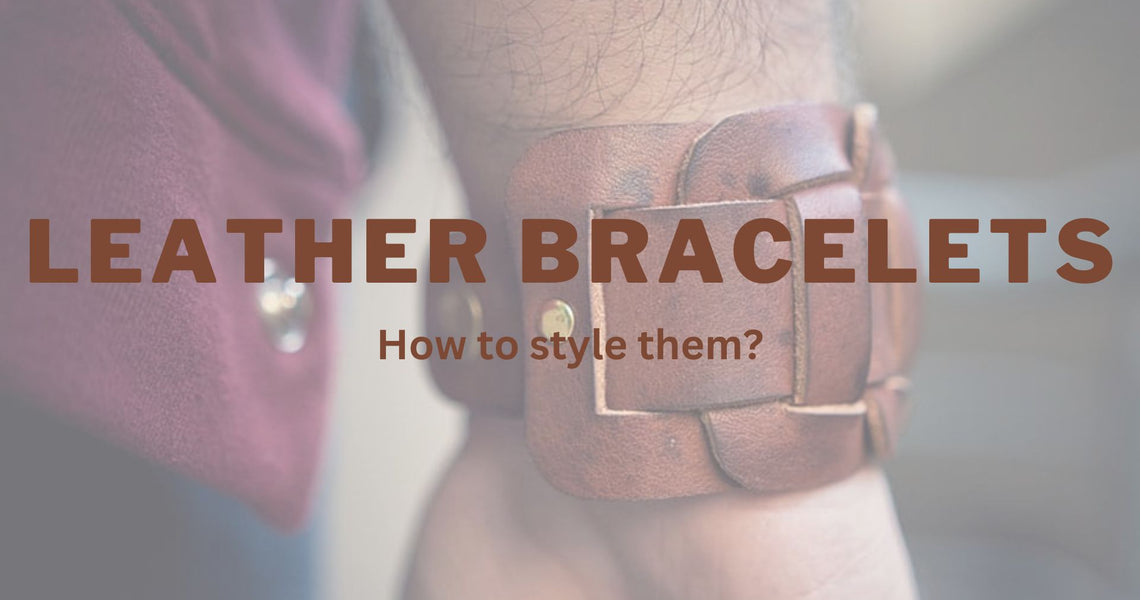 A Complete Guide On: How to style Leather Bracelets? – Waji's - Leather ...