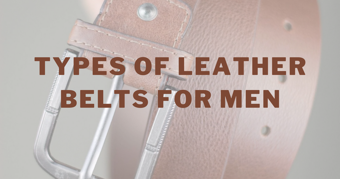 Types of Leather Belts for Men