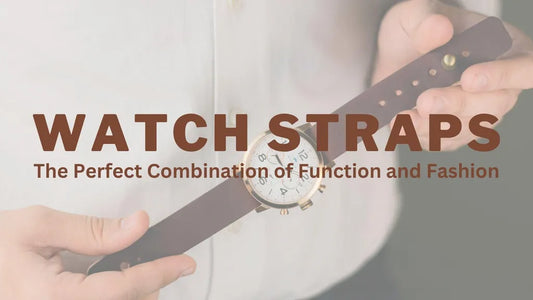 Leather Watch Straps: The Perfect Combination of Function and Fashion